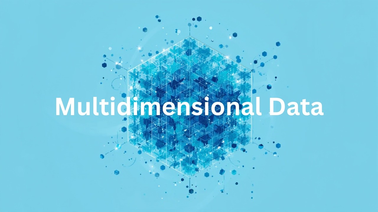 Multidimensional Data Explained