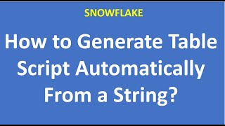 How to Generate Table Script Automatically From a String| Snowflake| VCKLY  Tech| Snowflake Tips