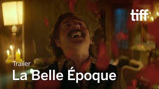 LA BELLE ÉPOQUE Trailer | TIFF 2019