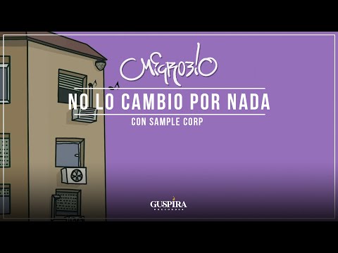 Microbio - No lo cambio por nada con Sample Corp (Oficio y Terapia)