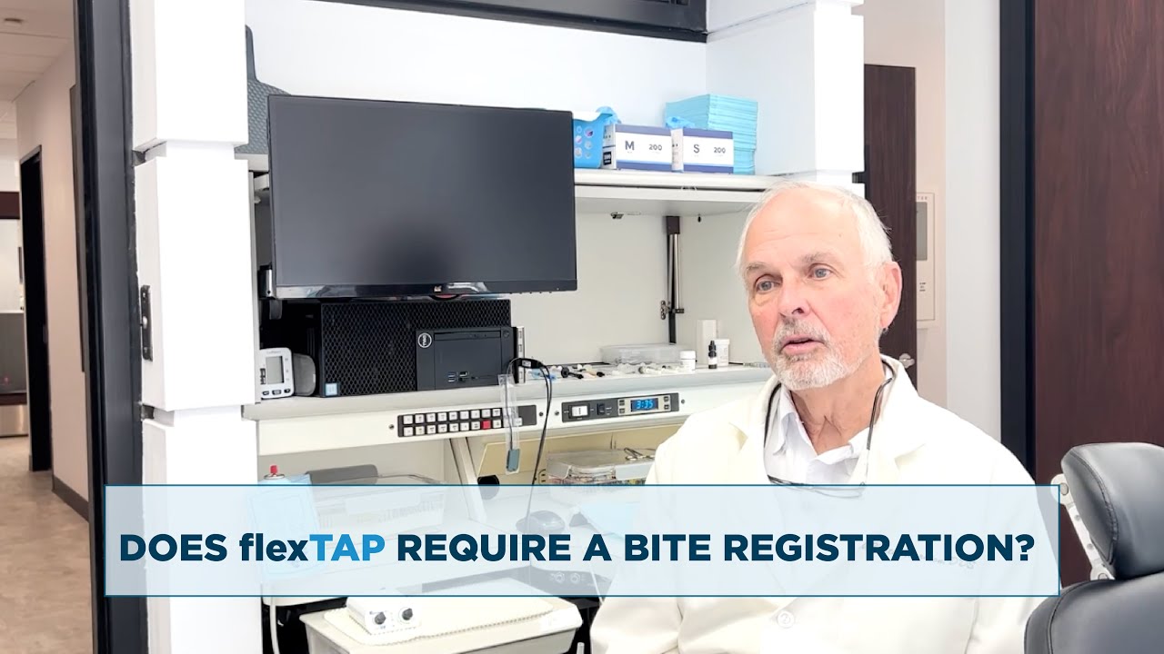 Does flexTAP Require a Bite Registration?