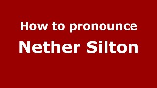 How to pronounce Nether Silton