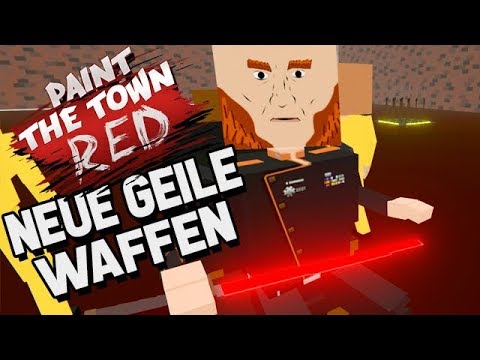 Paint The Town Red Gameplay German - Neue sehr geile Waffen