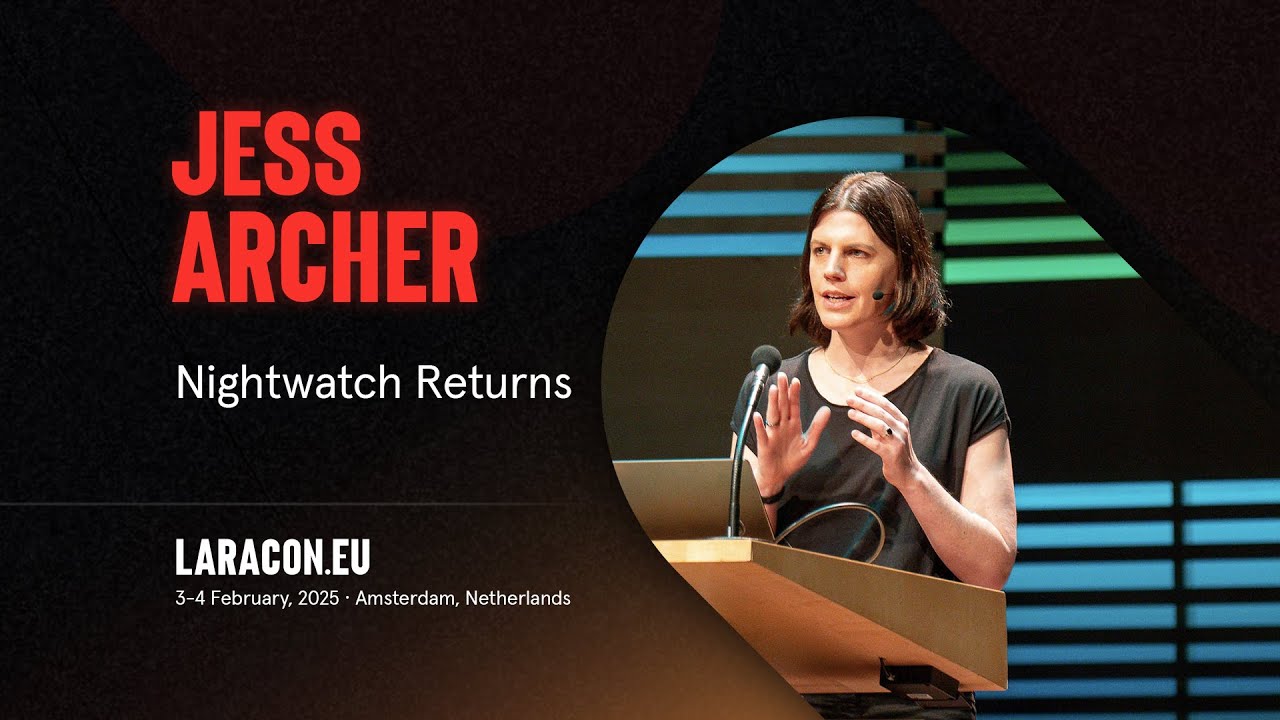 Laracon EU :: Jess Archer // Nightwatch Returns