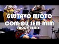 Gustavo Mioto COM OU SEM MIM Rock Remi Gustavo Mioto COM OU SEM MIM Rock Remi