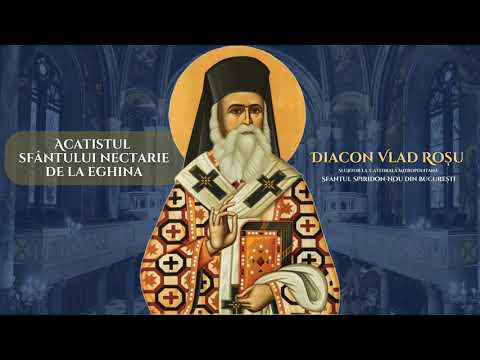 Acatistul Sfantului Ierarh Nectarie de la Eghina - Diacon Vlad Rosu