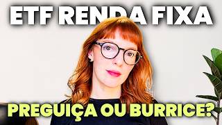 ETF Renda fixa: Preguiça, Burrice ou Estratégia?