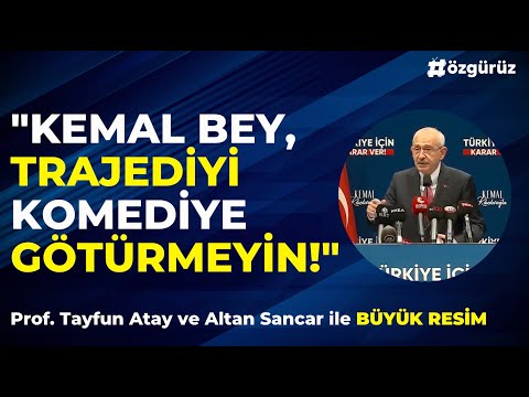 Prof Tayfun Atay: "Kemal Bey, trajediyi komediye götürmeyin!" | Büyük Resim