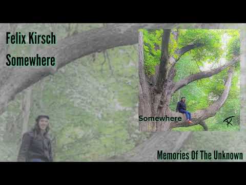 Somewhere - Felix Kirsch