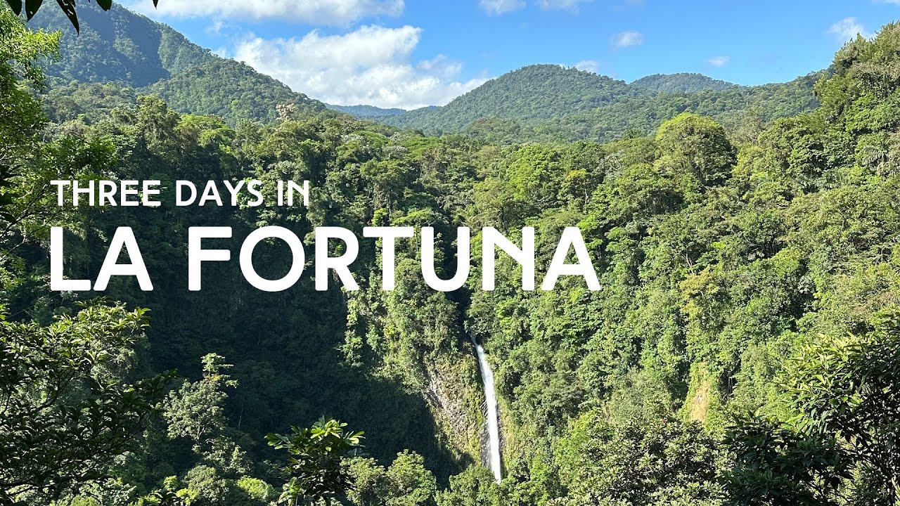 La Fortuna Costa Rica Travel Guide: 3 Days of Adventure, Relaxation, and Exploration