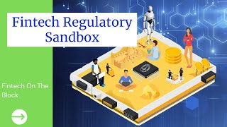 Fintech Regulatory Sandbox | What is a Regulatory Sandbox? What you need to know!