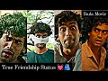 True Friendship WhatsApp Status Friendship Status Dada Amith Friendship Status Dada Movie