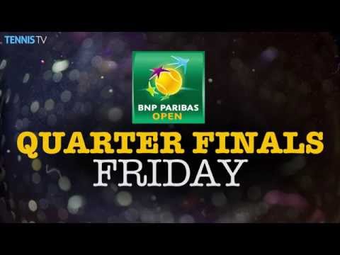 2015 BNP Paribas Open Quarter-Finals - Fantastic Friday Live in HD on TennisTV