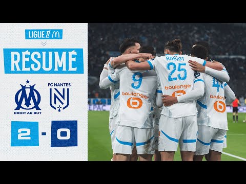 OM 2-0 Nantes : Le résumé de la victoire 🔥