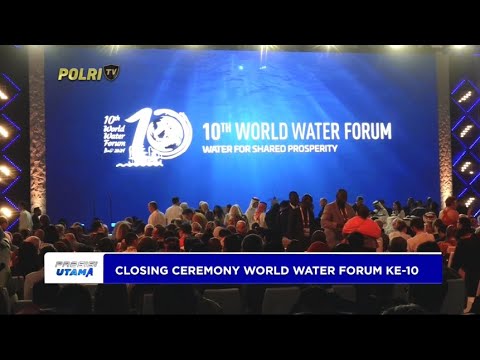 PENUTUPAN GELARAN WORLD WATER FORUM KE-10