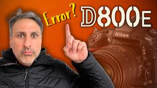Nikon D800E – ¿Errores… o Jugadas Maestras?