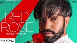 Dilpreet Dhillon | Red Rose (Official Video) | Parmish Verma | Latest Punjabi Songs 2018