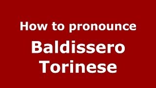 How to pronounce Baldissero Torinese