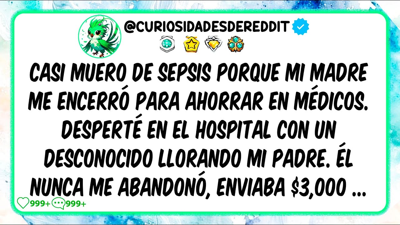 Casi MUERO de Sepsis porque mi madre me ENCERRÓ para AHORRAR en médicos. Desperté en el hospital