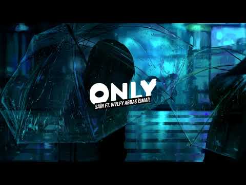 Sain , Wvlfy  -  ONLY   ( ft. A$ )