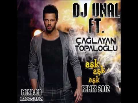 DJ UNAL & Çağlayan Topaloğlu - ASK ASK ASK REMIX 2012