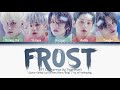 TXT (투모로우바이투게더) — Frost (Color Coded Lyrics Han/Rom/Eng)