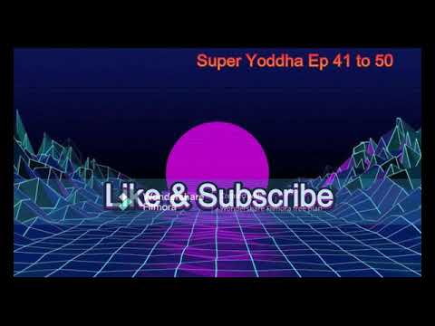 ⚔️✨ Super Yoddha | Episodes 41–50 ✨⚔️