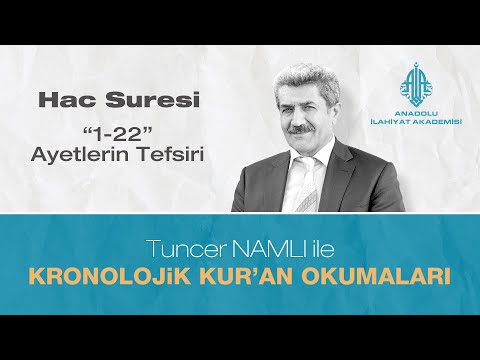 Tuncer NAMLI | Hac Suresi (1-22) Ayetlerin Tefsiri