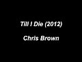 Chris Brown Till I Die Lyrics