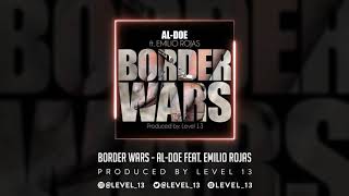 Border Wars by Al-Doe, feat. Emilio Rojas, produced by LEVEL 13