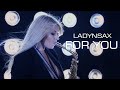 LADYNSAX  -For you (Video edited by ©MAFI2A MUSIC)