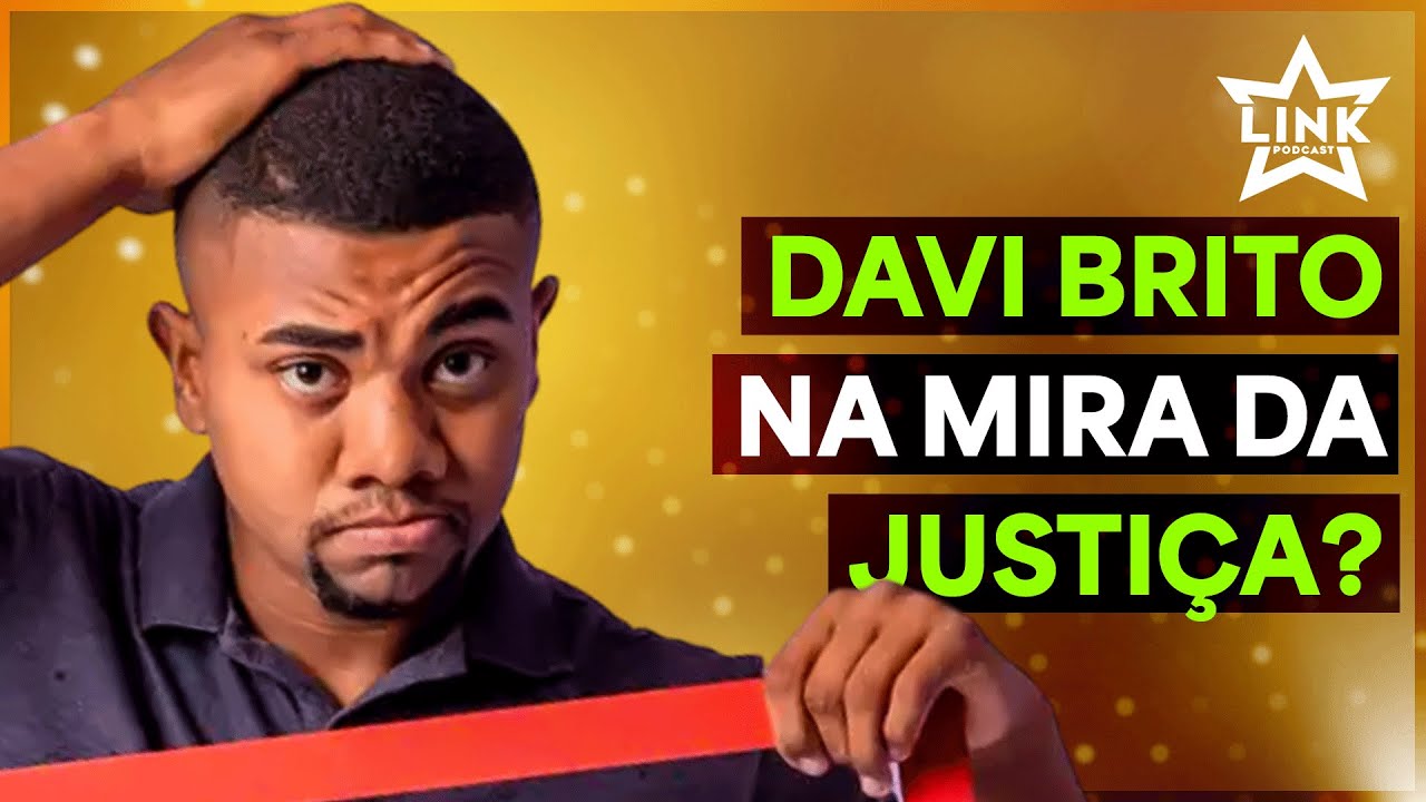 🟠DAVI BRITO SE ENCRENCOU COM A JUSTIÇA? | LINK PODCAST