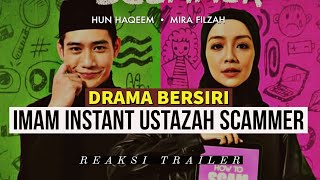 IMAM INSTANT USTAZAH SCAMMER lakonan Mira Fizah dan Hun Haqeem. REAKSI TRAILER DRAMA MELAYU
