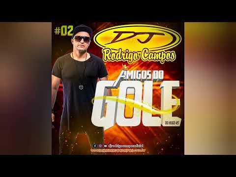 AMIGOS DO GOLE (VOLUME 02) - DJ RODRIGO CAMPOS