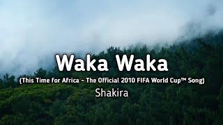Shakira - Waka Waka (This Time for Africa) (The Official 2010 FIFA World Cup™ Song) [Lyrics]