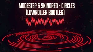 Modestep and Skindred - Circles (Lowroller bootleg) FREE DOWNLOAD
