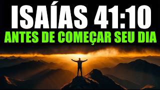ORAÇÃO DA MANHÃ com ISAÍAS 41:10 | NÃO TENHA MEDO: Deus Está com Você Hoje