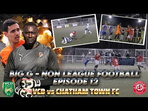 BIG G - “UNBEATEN AT HOME” NON LEAGUE FOOTBALL EPISODE 12: VCD vs CHATHAM TOWN FC