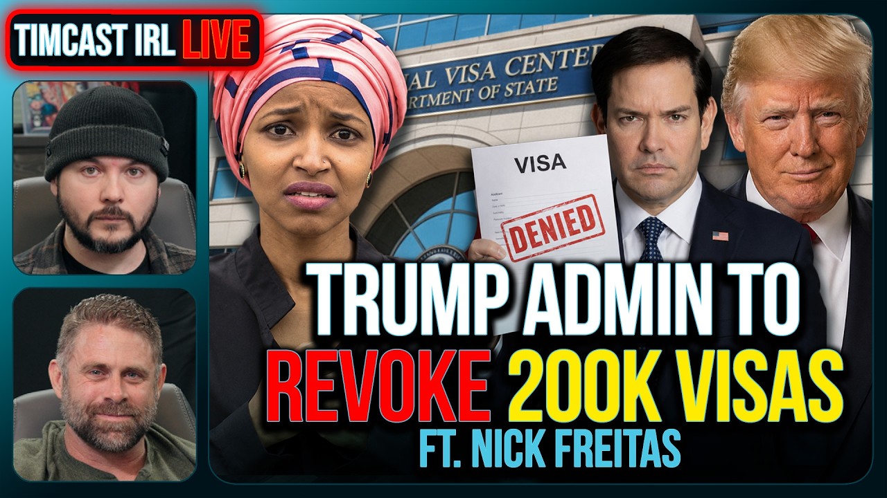 Trump Admin To REVOKE 200k Visas, Ilhan Omar May Face DEPORTATION | Timcast IRL