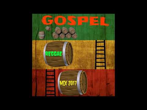 Gospel Reggae mix 2017 pt2