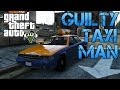 Grand Theft Auto V | THE GUILTY TAXI DRIVER ...