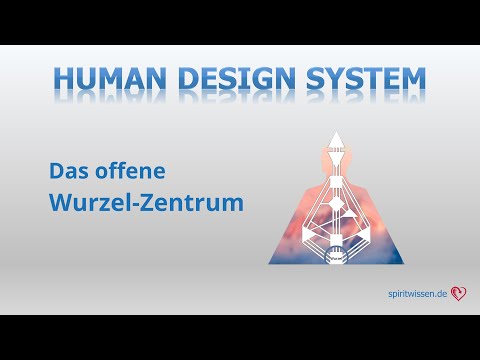 Human Design: Das offene Wurzel-Zentrum
