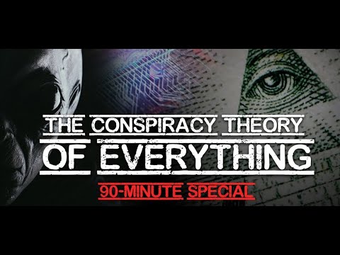 The Conspiracy Theory of Everything - 90-Minute Special