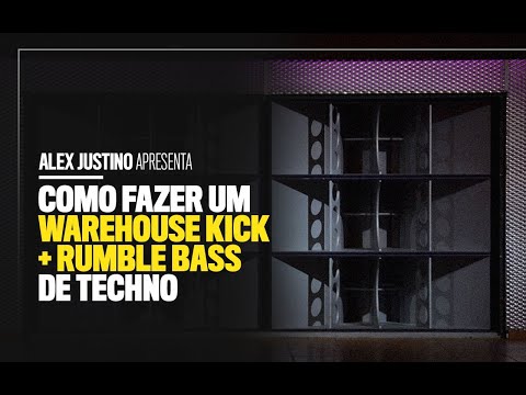 Como fazer um Warehouse KICK+Rumble Bass de Techno - Tutorial - Alex Justino