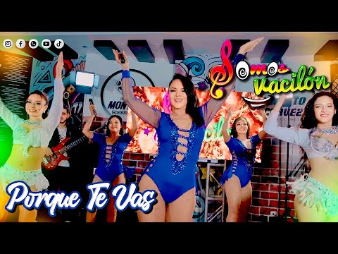 PORQUE TE VAS - SOMOS VACILON