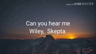 WILEY,  SKEPTA - CAN YOU HEAR ME (AYAYAYA) - (LYRICS)