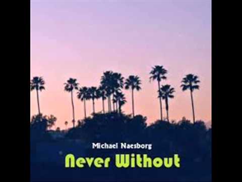 Michael Naesborg - Never Without Original Mix (♥ 2015)