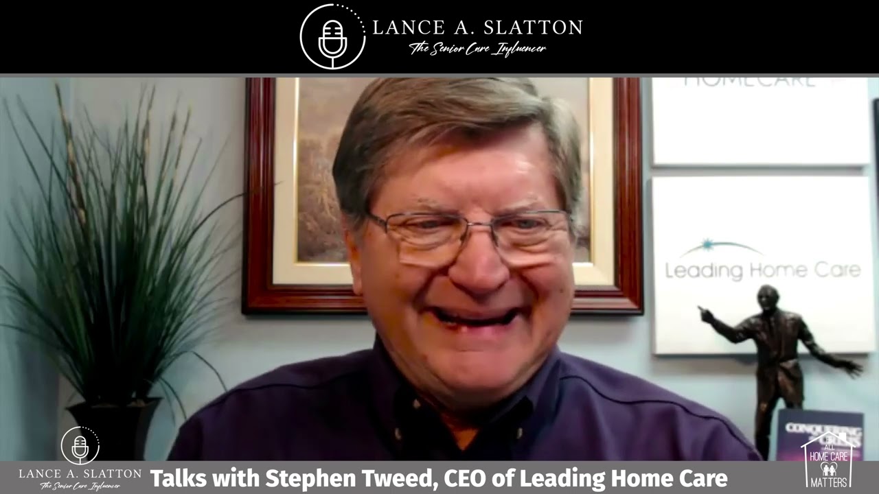 Lance A. Slatton Speaks with Stephen Tweed the CEO of Leading Home Care