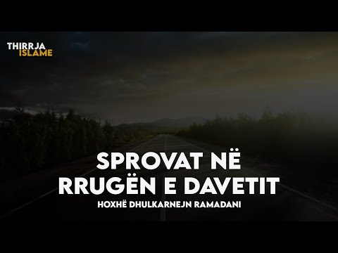 Sprovat në rrugën e davetit - Hoxhë Dhulkarnejn Ramadani