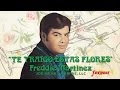 Freddie Martinez - Te Traigo Estas Flores (Letra) (Official Lyric Video)